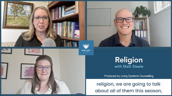 Matt Steele discusses Religion and Bowen Family Systems Theory with Dixie Vandersluys and Katie White from Living Systems Counselling.